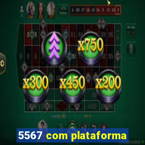 5567 com plataforma